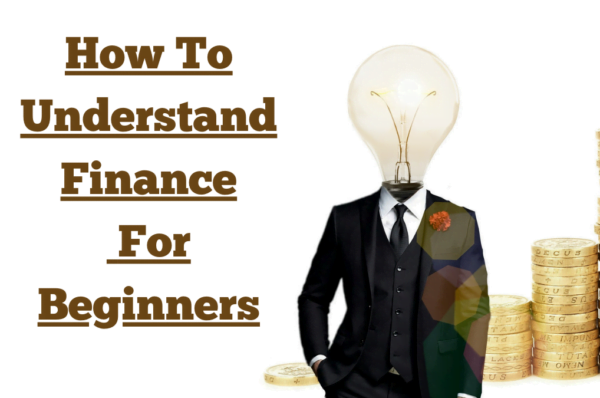 How To Understand Finance For Beginners